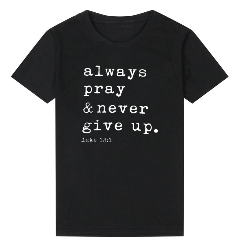 Always Pray Never Give Up T Shirt O Neck Short Sleeve Faith Tops Causal Plus Size Women Shirts - Vintage tees for Women