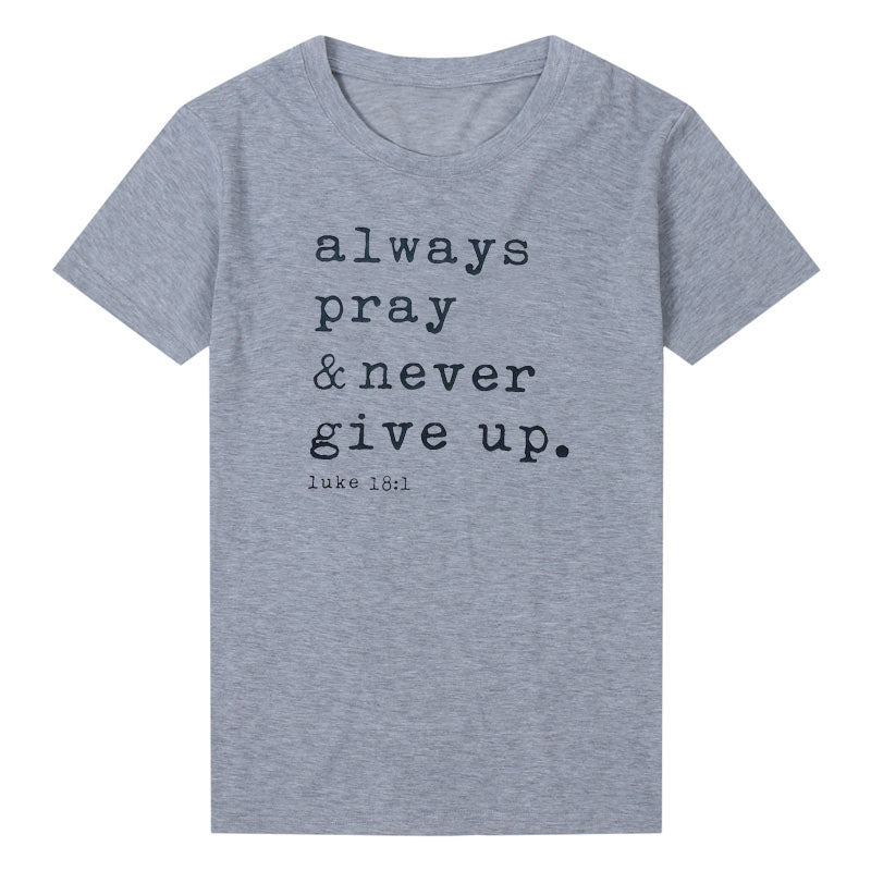 Always Pray Never Give Up T Shirt O Neck Short Sleeve Faith Tops Causal Plus Size Women Shirts - Vintage tees for Women